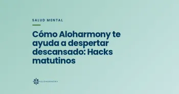 Cómo Aloharmony te ayuda a despertar descansado: Hacks matutinos
