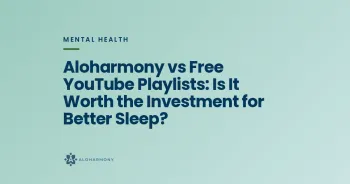 Aloharmony vs Free YouTube Playlists: Is It Worth the Investment for Better Sleep?