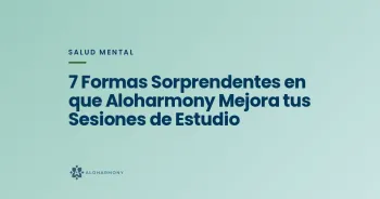 7 Formas Sorprendentes en que Aloharmony Mejora tus Sesiones de Estudio