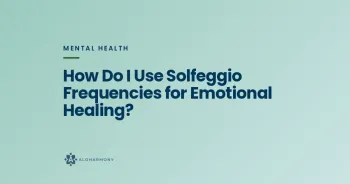 How Do I Use Solfeggio Frequencies for Emotional Healing?