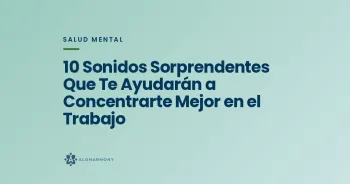 10 Sonidos Sorprendentes Que Te Ayudarán a Concentrarte Mejor en el Trabajo