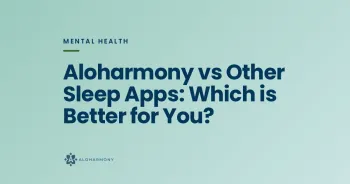 Aloharmony vs Other Sleep Apps: Which is Better for You?