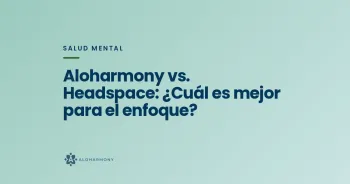 Aloharmony vs. Headspace: ¿Cuál es mejor para el enfoque?