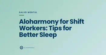 Aloharmony for Shift Workers: Tips for Better Sleep