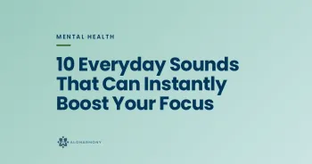 10 Everyday Sounds That Can Instantly Boost Your Focus