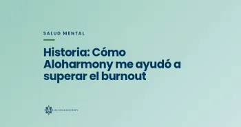 Historia: Cómo Aloharmony me ayudó a superar el burnout