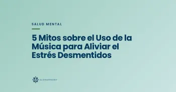 5 Mitos sobre el Uso de la Música para Aliviar el Estrés Desmentidos