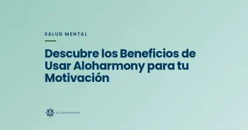 Descubre los Beneficios de Usar Aloharmony para tu Motivación