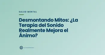 Desmontando Mitos: ¿La Terapia del Sonido Realmente Mejora el Ánimo?