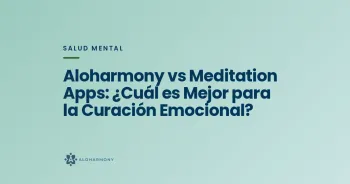 Aloharmony vs Meditation Apps: ¿Cuál es Mejor para la Curación Emocional?