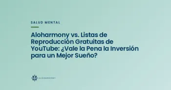 Aloharmony vs. Listas de Reproducción Gratuitas de YouTube: ¿Vale la Pena la Inversión para un Mejor Sueño?