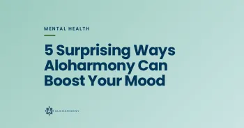 5 Surprising Ways Aloharmony Can Boost Your Mood