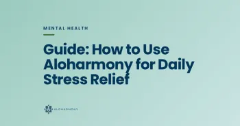 Guide: How to Use Aloharmony for Daily Stress Relief