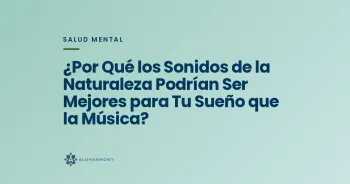 ¿Por Qué los Sonidos de la Naturaleza Podrían Ser Mejores para Tu Sueño que la Música?