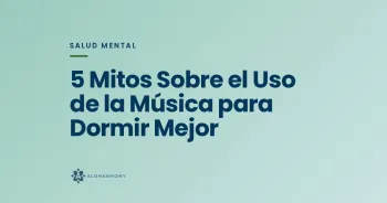 5 Mitos Sobre el Uso de la Música para Dormir Mejor