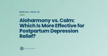 Aloharmony vs. Calm: Which Is More Effective for Postpartum Depression Relief?