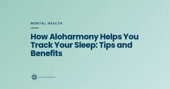 How Aloharmony Helps You Track Your Sleep: Tips and Benefits