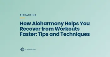 How Aloharmony Helps You Recover from Workouts Faster: Tips and Techniques