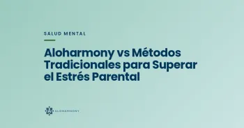 Aloharmony vs Métodos Tradicionales para Superar el Estrés Parental