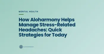 How Aloharmony Helps Manage Stress-Related Headaches: Quick Strategies for Today