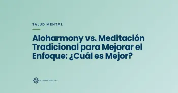 Aloharmony vs. Meditación Tradicional para Mejorar el Enfoque: ¿Cuál es Mejor?