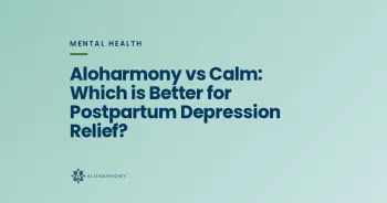 Aloharmony vs Calm: Which is Better for Postpartum Depression Relief?