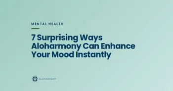 7 Surprising Ways Aloharmony Can Enhance Your Mood Instantly