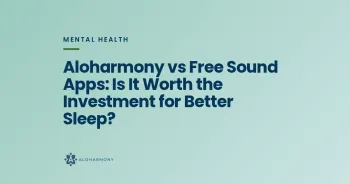 Aloharmony vs Free Sound Apps: Is It Worth the Investment for Better Sleep?