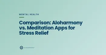 Comparison: Aloharmony vs. Meditation Apps for Stress Relief