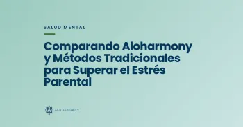 Comparando Aloharmony y Métodos Tradicionales para Superar el Estrés Parental