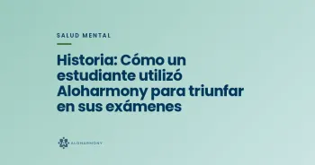 Historia: Cómo un estudiante utilizó Aloharmony para triunfar en sus exámenes