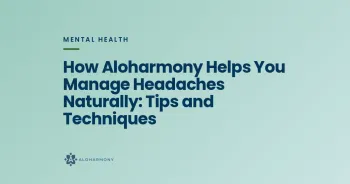 How Aloharmony Helps You Manage Headaches Naturally: Tips and Techniques