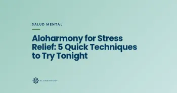 Aloharmony for Stress Relief: 5 Quick Techniques to Try Tonight
