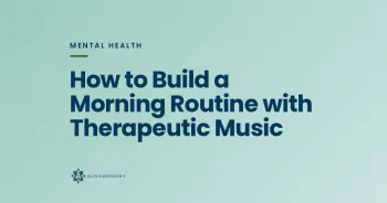 How to Build a Morning Routine with Therapeutic Music