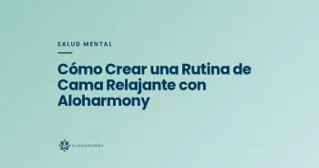 Cómo Crear una Rutina de Cama Relajante con Aloharmony