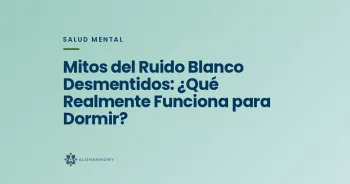 Mitos del Ruido Blanco Desmentidos: ¿Qué Realmente Funciona para Dormir?