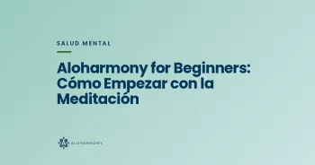 Aloharmony for Beginners: Cómo Empezar con la Meditación