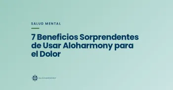 7 Beneficios Sorprendentes de Usar Aloharmony para el Dolor