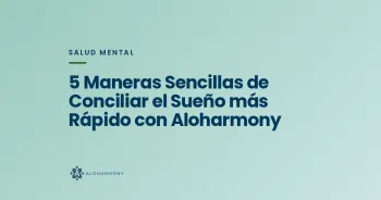 5 Maneras Sencillas de Conciliar el Sueño más Rápido con Aloharmony