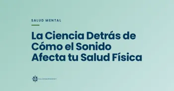 La Ciencia Detrás de Cómo el Sonido Afecta tu Salud Física