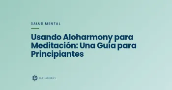 Usando Aloharmony para Meditación: Una Guía para Principiantes