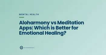 Aloharmony vs Meditation Apps: Which is Better for Emotional Healing?