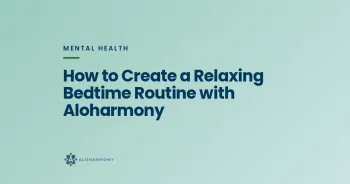 How to Create a Relaxing Bedtime Routine with Aloharmony