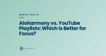 Aloharmony vs. YouTube Playlists: Which is Better for Focus?