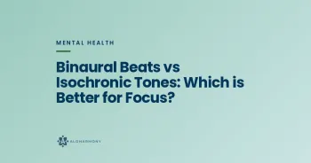 Binaural Beats vs Isochronic Tones: Which is Better for Focus?