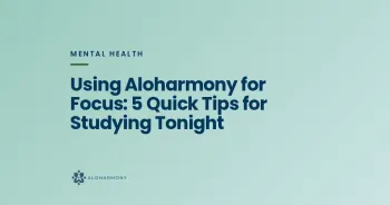 Using Aloharmony for Focus: 5 Quick Tips for Studying Tonight