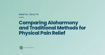 Comparing Aloharmony and Traditional Methods for Physical Pain Relief