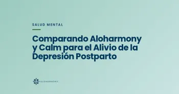 Comparando Aloharmony y Calm para el Alivio de la Depresión Postparto