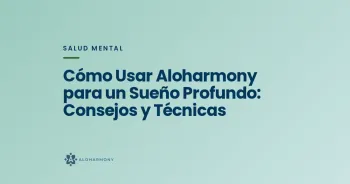 Cómo Usar Aloharmony para un Sueño Profundo: Consejos y Técnicas
